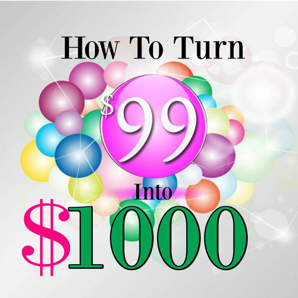 How to turn $99 into $1000!