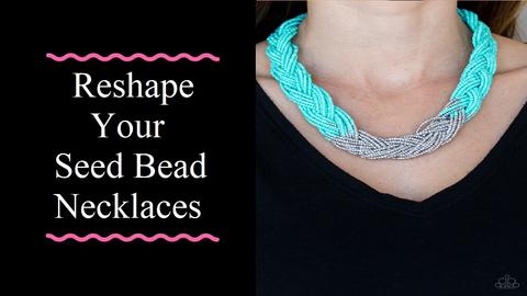 How To Reshape Your Seed Bead Necklaces